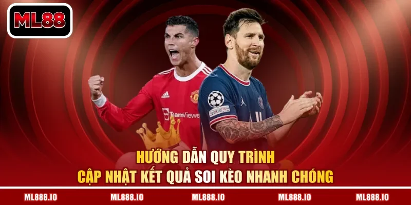 Hướng dẫn quy trình cập nhật kết quả soi kèo nhanh chóng