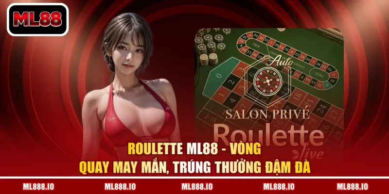 Roulette ML88 - Vòng Quay May Mắn, Trúng Thưởng Đậm Đà